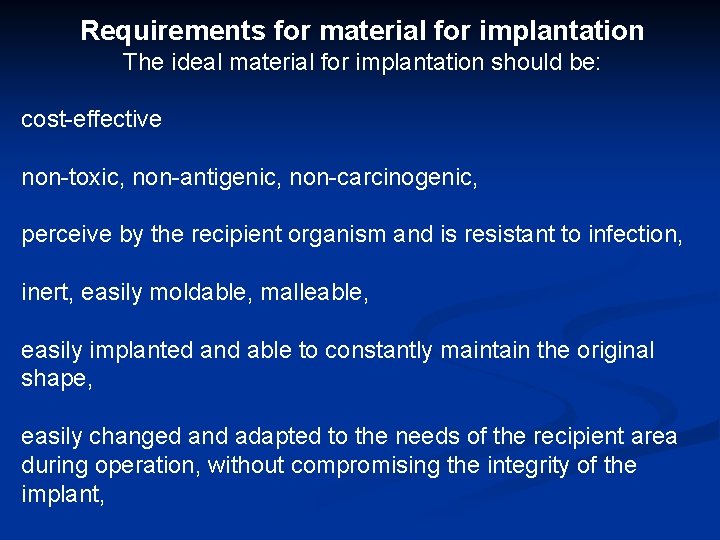 Requirements for material for implantation The ideal material for implantation should be: cost-effective non-toxic,