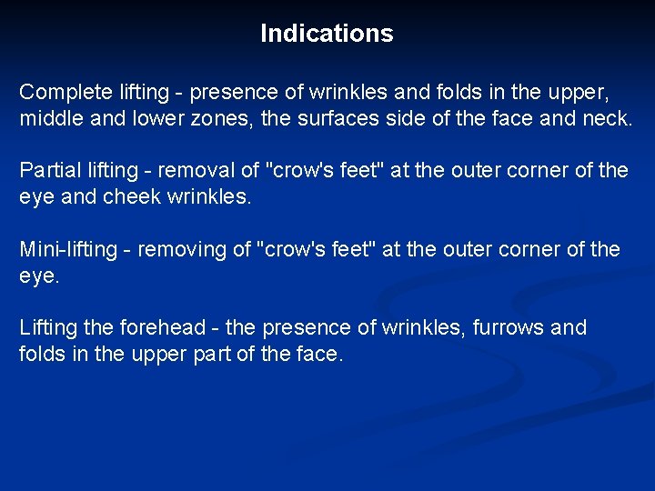 Indications Complete lifting - presence of wrinkles and folds in the upper, middle and