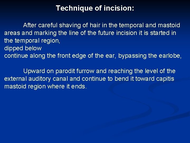 Technique of incision: After careful shaving of hair in the temporal and mastoid areas