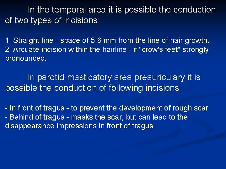 In the temporal area it is possible the conduction of two types of incisions: