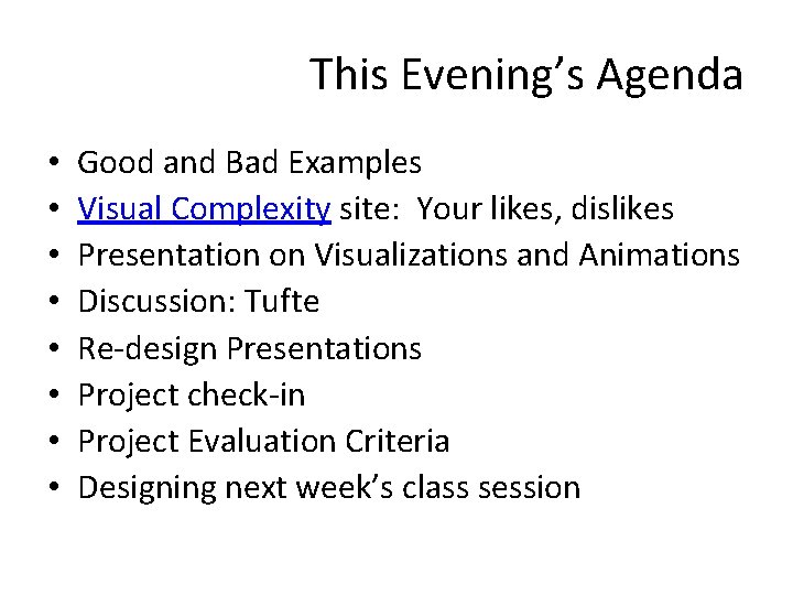 This Evening’s Agenda • • Good and Bad Examples Visual Complexity site: Your likes,