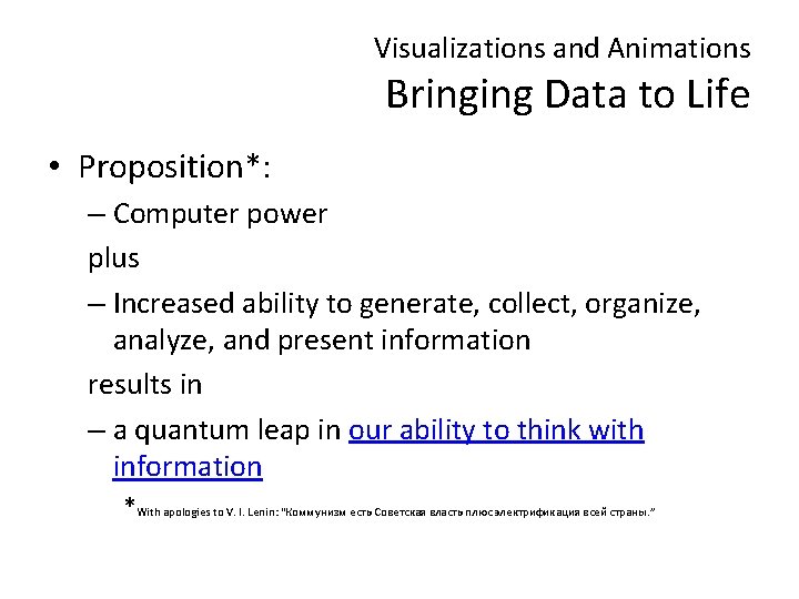 Visualizations and Animations Bringing Data to Life • Proposition*: – Computer power plus –