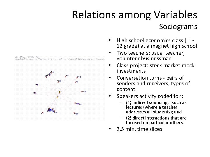 Relations among Variables Sociograms • High school economics class (1112 grade) at a magnet