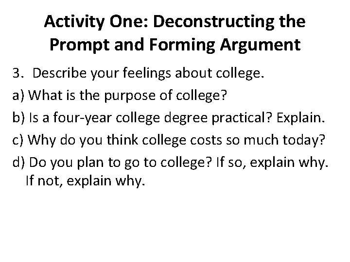 Activity One: Deconstructing the Prompt and Forming Argument 3. Describe your feelings about college.