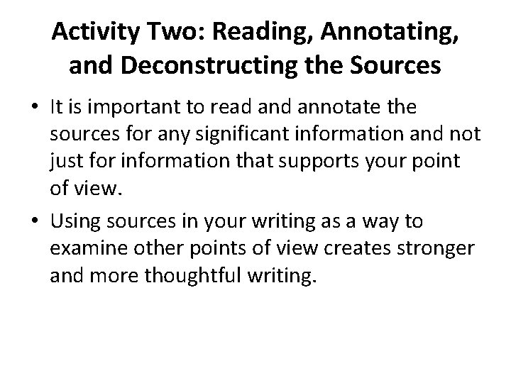 Activity Two: Reading, Annotating, and Deconstructing the Sources • It is important to read