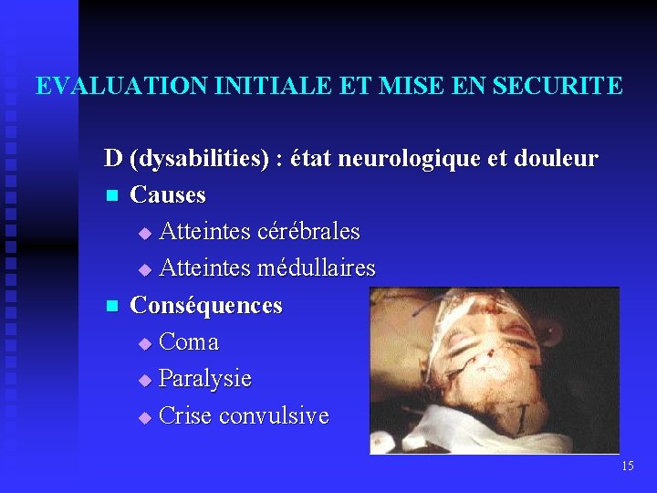 EVALUATION INITIALE ET MISE EN SECURITE D (dysabilities) : état neurologique et douleur n