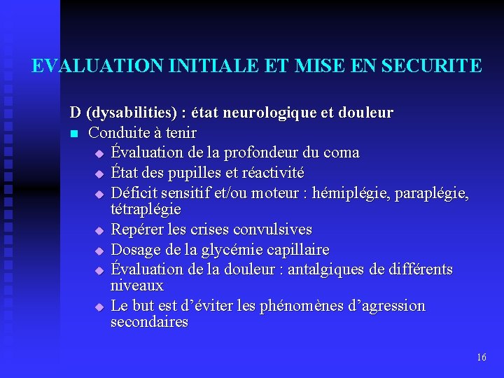 EVALUATION INITIALE ET MISE EN SECURITE D (dysabilities) : état neurologique et douleur n