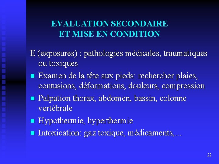 EVALUATION SECONDAIRE ET MISE EN CONDITION E (exposures) : pathologies médicales, traumatiques ou toxiques