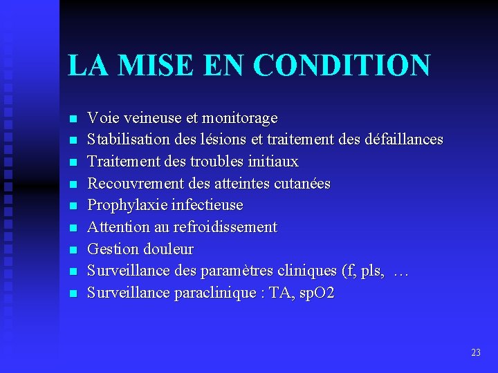 LA MISE EN CONDITION n n n n n Voie veineuse et monitorage Stabilisation