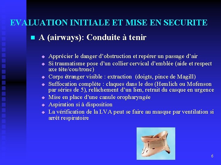 EVALUATION INITIALE ET MISE EN SECURITE n A (airways): Conduite à tenir u u