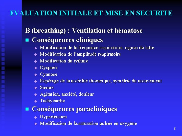 EVALUATION INITIALE ET MISE EN SECURITE B (breathing) : Ventilation et hématose n Conséquences