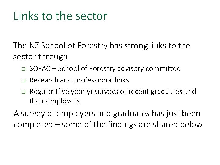 Links to the sector The NZ School of Forestry has strong links to the