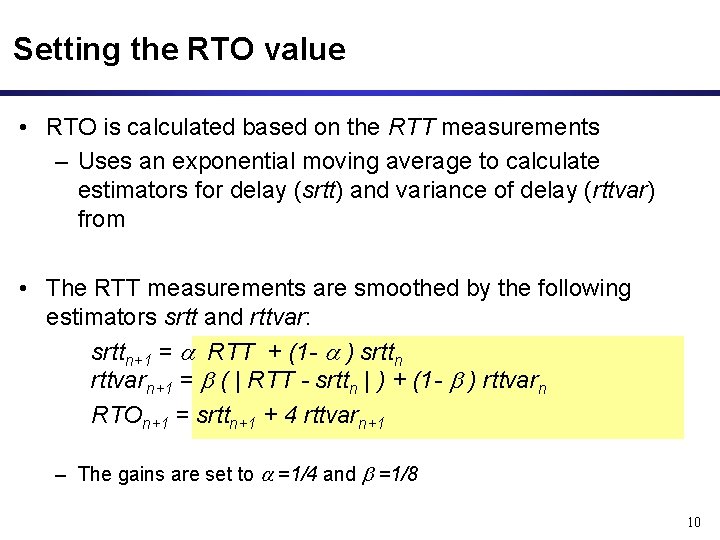 Setting the RTO value • RTO is calculated based on the RTT measurements –