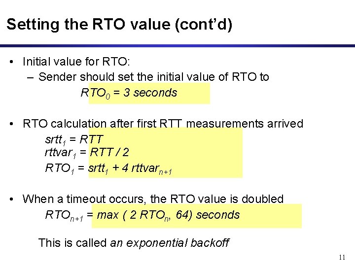 Setting the RTO value (cont’d) • Initial value for RTO: – Sender should set