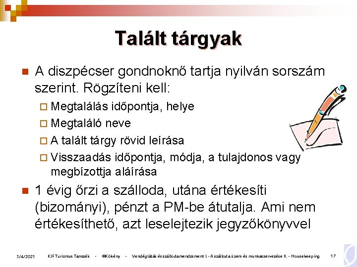 Talált tárgyak n A diszpécser gondnoknő tartja nyilván sorszám szerint. Rögzíteni kell: ¨ Megtalálás Talált tárgyak n A diszpécser gondnoknő tartja nyilván sorszám szerint. Rögzíteni kell: ¨ Megtalálás