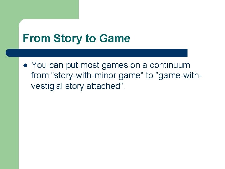 From Story to Game l You can put most games on a continuum from