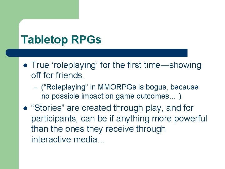 Tabletop RPGs l True ‘roleplaying’ for the first time—showing off for friends. – l