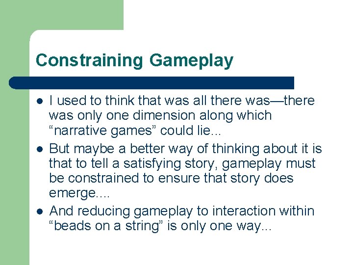 Constraining Gameplay l l l I used to think that was all there was—there