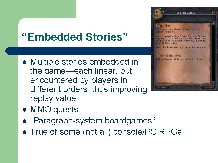 “Embedded Stories” l l Multiple stories embedded in the game—each linear, but encountered by