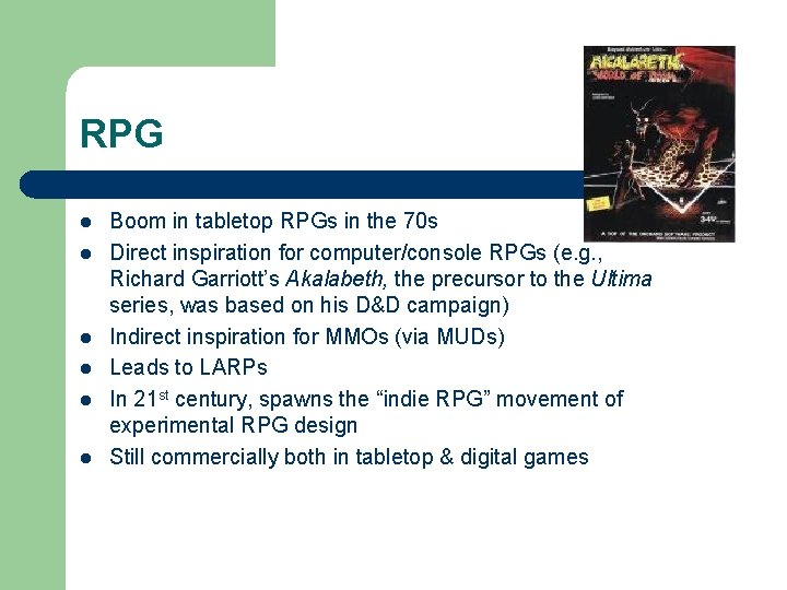 RPG l l l Boom in tabletop RPGs in the 70 s Direct inspiration