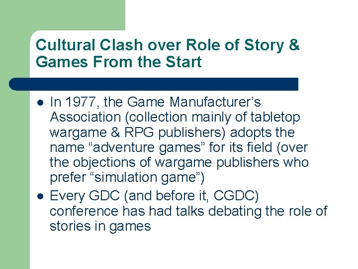 Cultural Clash over Role of Story & Games From the Start l l In