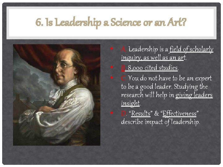 6. Is Leadership a Science or an Art? • A. Leadership is a field