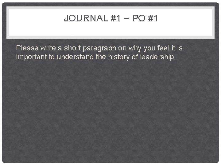 JOURNAL #1 – PO #1 Please write a short paragraph on why you feel