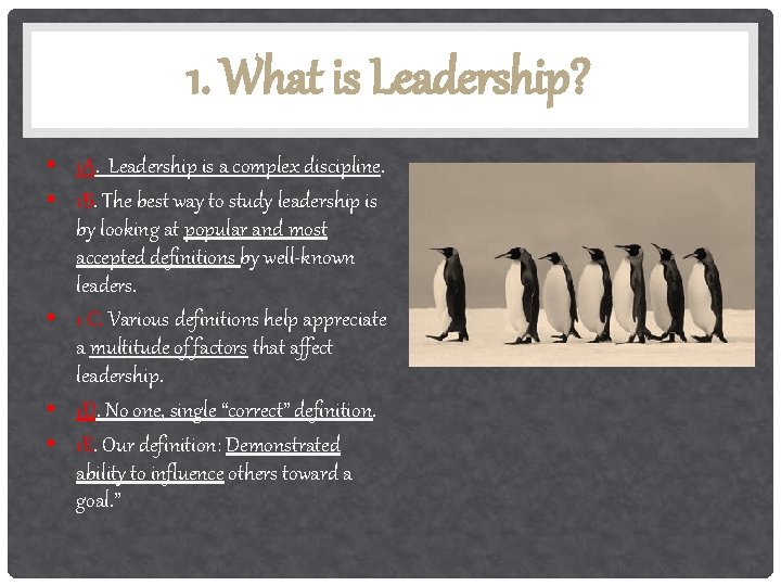 1. What is Leadership? • 1 A. Leadership is a complex discipline. • 1