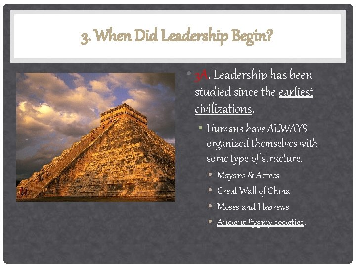 3. When Did Leadership Begin? • 3 A. Leadership has been studied since the
