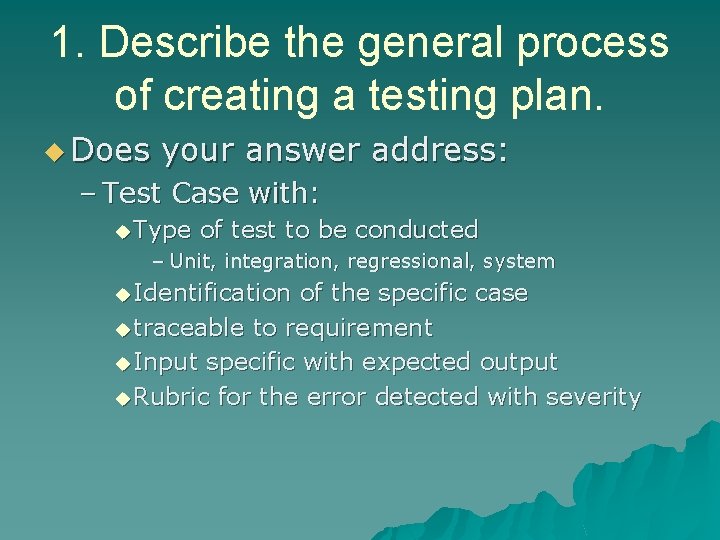 1. Describe the general process of creating a testing plan. u Does your answer