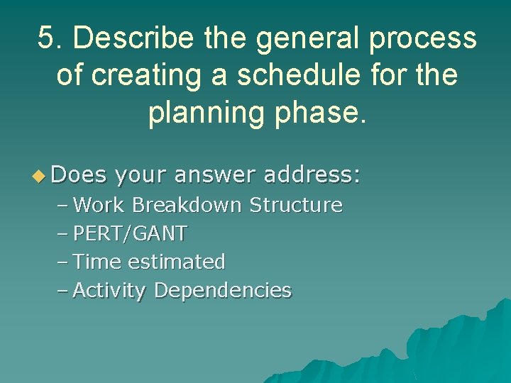 5. Describe the general process of creating a schedule for the planning phase. u