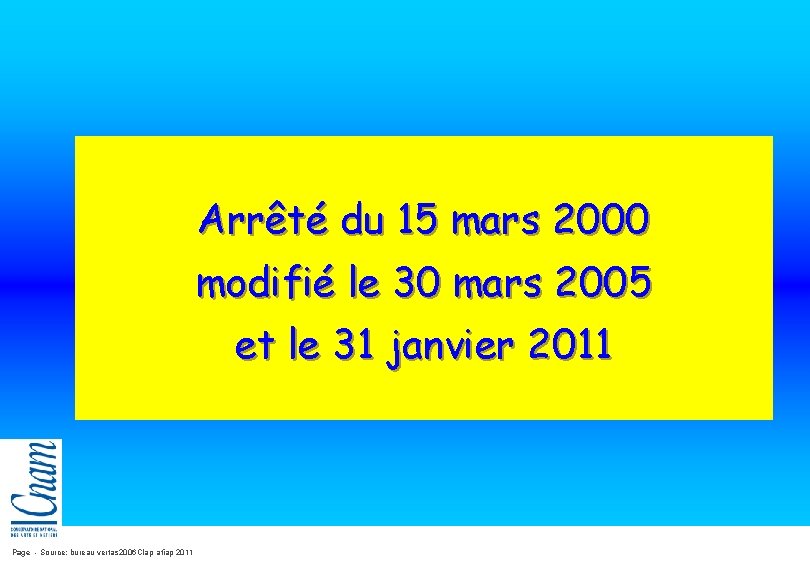 Arrêté du 15 mars 2000 modifié le 30 mars 2005 et le 31 janvier Arrêté du 15 mars 2000 modifié le 30 mars 2005 et le 31 janvier