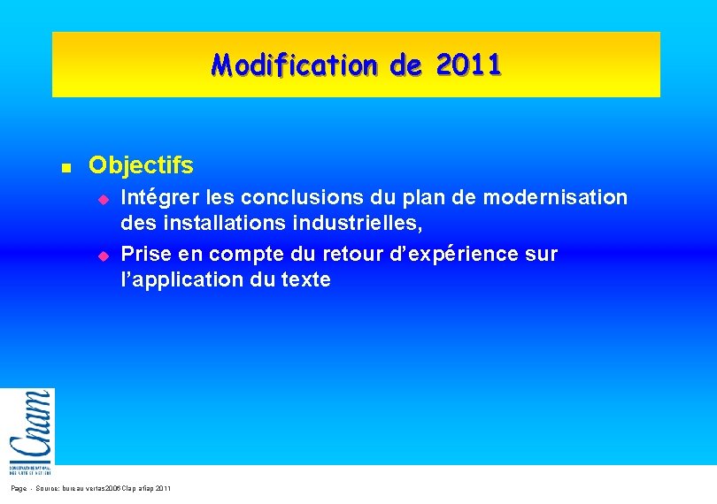 Modification de 2011 n Objectifs u u Intégrer les conclusions du plan de modernisation Modification de 2011 n Objectifs u u Intégrer les conclusions du plan de modernisation