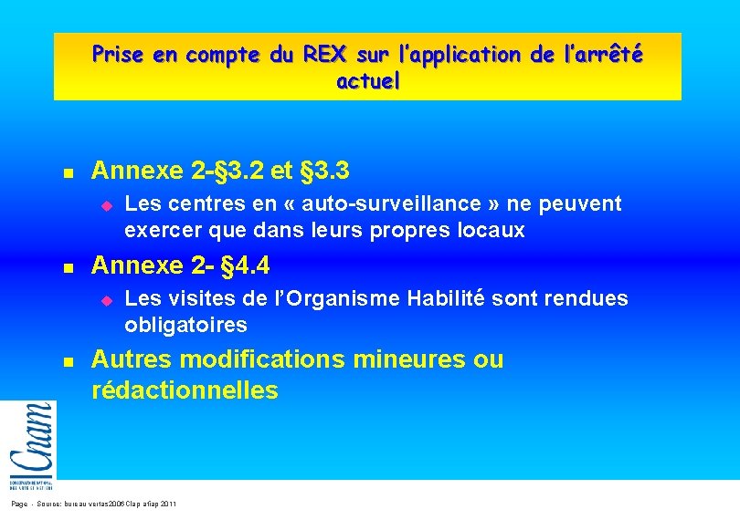 Prise en compte du REX sur l’application de l’arrêté actuel n Annexe 2 -§ Prise en compte du REX sur l’application de l’arrêté actuel n Annexe 2 -§