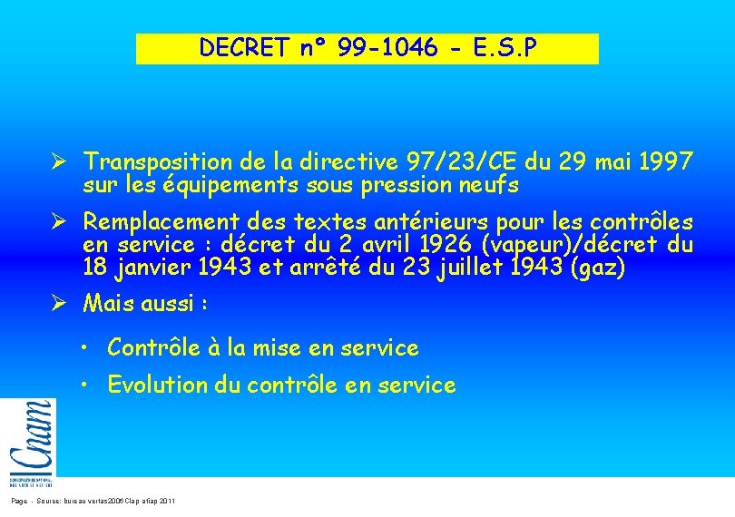 DECRET n° 99 -1046 - E. S. P Ø Transposition de la directive 97/23/CE DECRET n° 99 -1046 - E. S. P Ø Transposition de la directive 97/23/CE