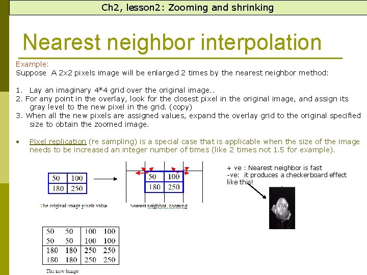 Ch 2, lesson 2: Zooming and shrinking Nearest neighbor interpolation Example: Suppose A 2