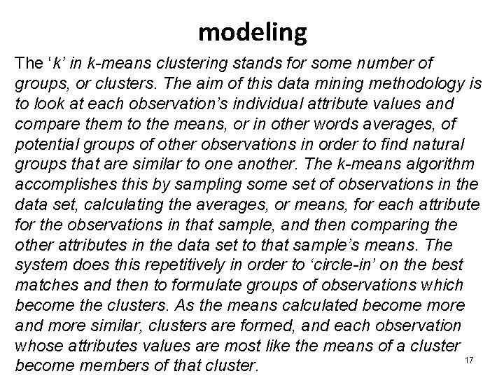 modeling The ‘k’ in k-means clustering stands for some number of groups, or clusters.
