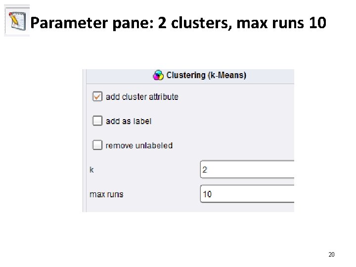 Parameter pane: 2 clusters, max runs 10 20 