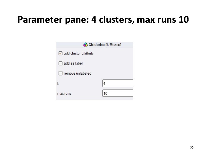 Parameter pane: 4 clusters, max runs 10 22 