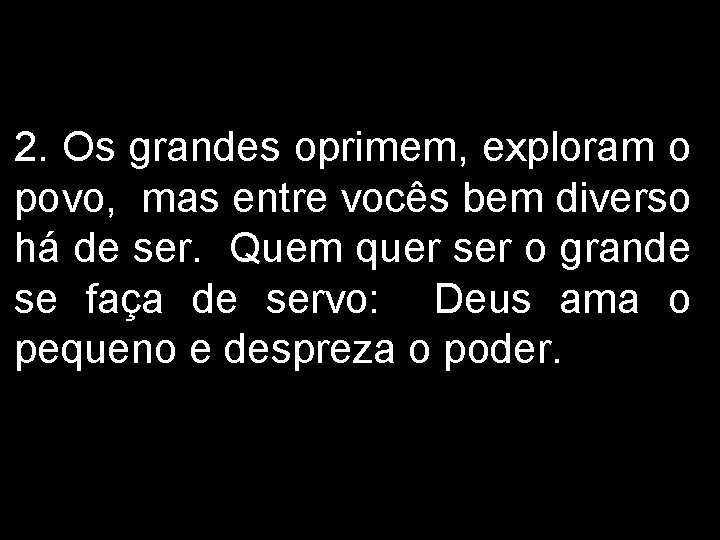 2. Os grandes oprimem, exploram o povo, mas entre vocês bem diverso há de