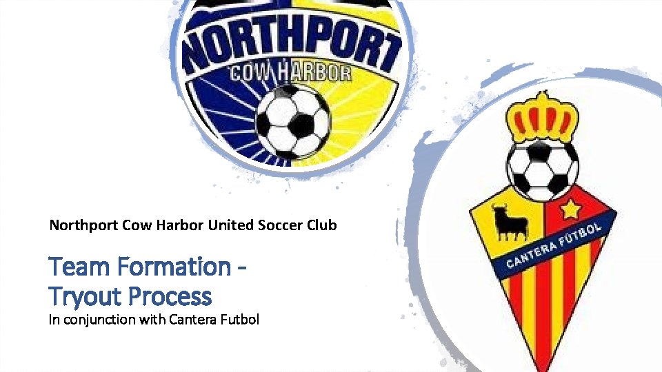 Northport Cow Harbor United Soccer Club Team Formation - Tryout Process In conjunction with