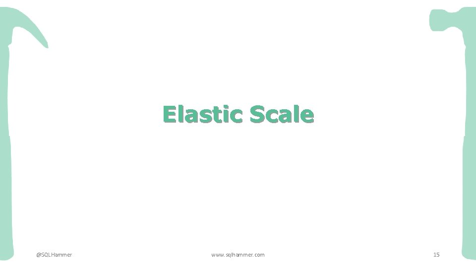 Elastic Scale @SQLHammer www. sqlhammer. com 15 