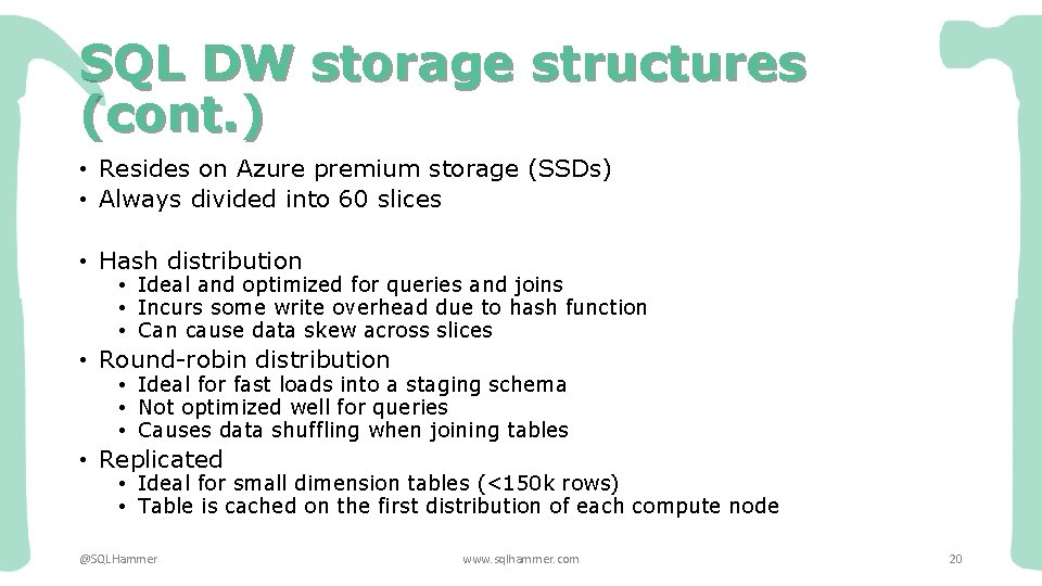 SQL DW storage structures (cont. ) • Resides on Azure premium storage (SSDs) •