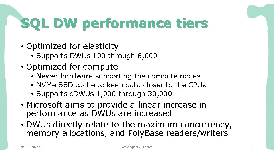SQL DW performance tiers • Optimized for elasticity • Supports DWUs 100 through 6,
