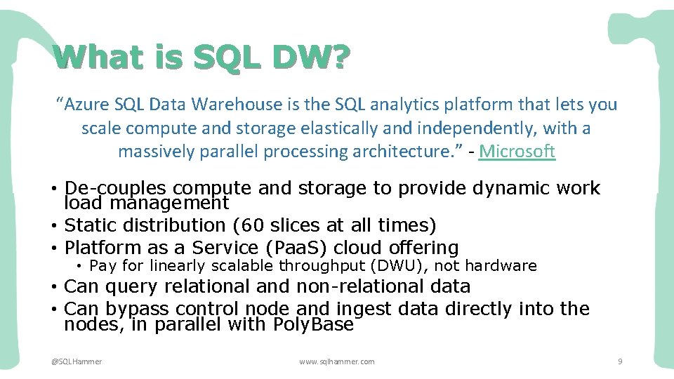 What is SQL DW? “Azure SQL Data Warehouse is the SQL analytics platform that