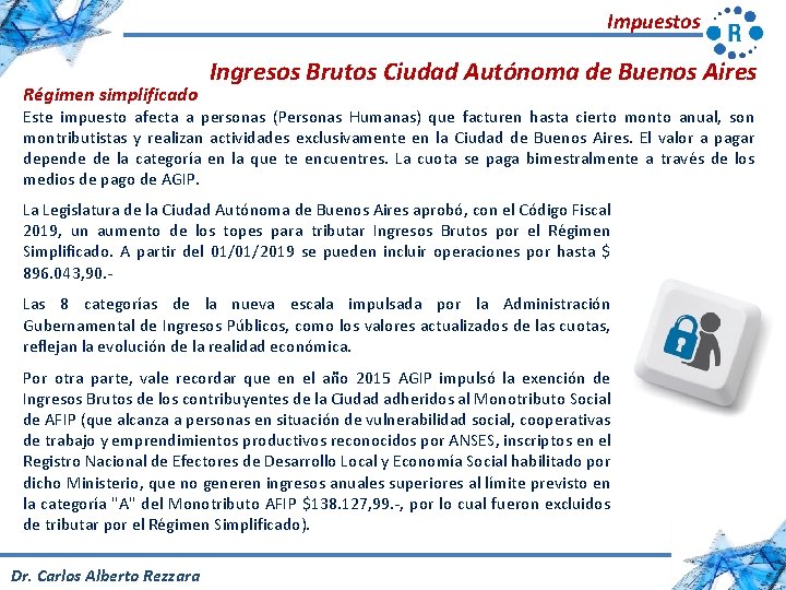 Impuestos Régimen simplificado Ingresos Brutos Ciudad Autónoma de Buenos Aires Este impuesto afecta a