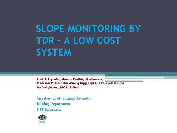 SLOPE MONITORING BY TDR – A LOW COST SYSTEM Prof. S. Jaynathu, Guntha Karthik,