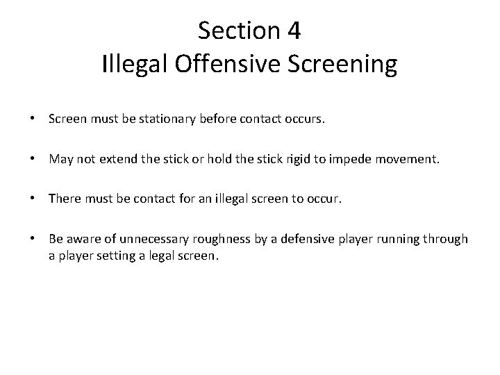 Section 4 Illegal Offensive Screening • Screen must be stationary before contact occurs. •