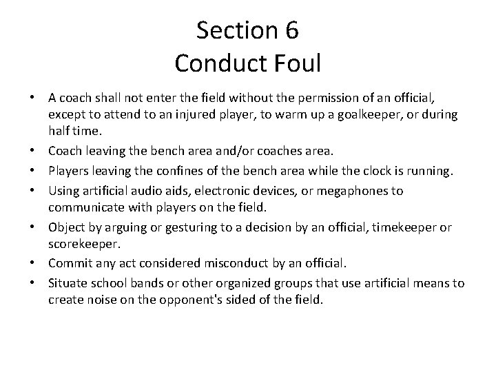 Section 6 Conduct Foul • A coach shall not enter the field without the