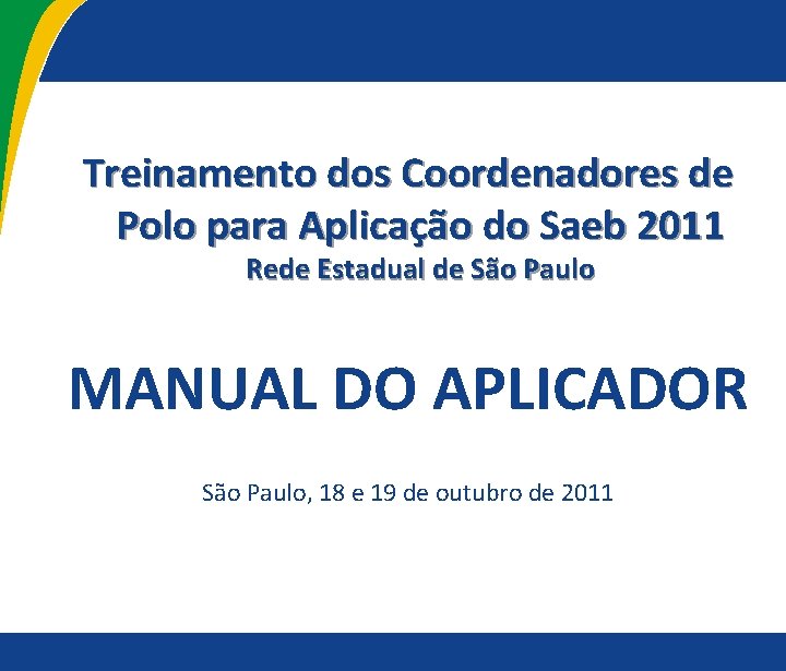 Treinamento dos Coordenadores de Polo para Aplicação do Saeb 2011 Rede Estadual de São